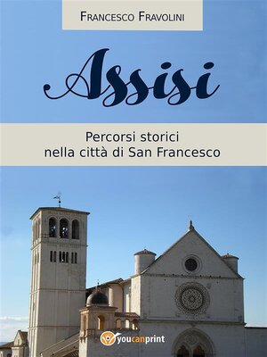 cover image of Assisi--Percorsi storici nella città di san Francesco